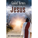 The Good News According to Jesus: The Message & Resurrection of Jesus for the Mission of the Church