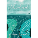 Unhindered: Healing from Spiritual Harm and Discovering True Relationship After Religion