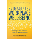 Reimagining Workplace Well-Being: Fostering a Culture of Purpose, Connection, and Transcendence