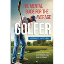 The Mental Guide for the Average Golfer
