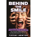 Behind the Smile: The Unseen Signs of Emotional Abuse How to Recognize, Support, and Prevent Controlling Relationships with Those You Love