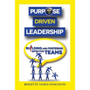 Purpose Driven Leadership: Building and Fostering Effective Teams