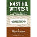 Easter Witness: From Broken Dream to a New Vision for Ireland