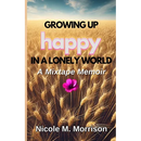 Growing Up Happy In A Lonely World: A Mixtape Memoir