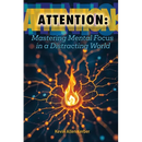Attention: Mastering Mental Focus in a Distracting World