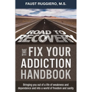 The Fix Your Addiction Handbook: Bringing you out of a life of weakness and dependence and into a world of freedom and sanity