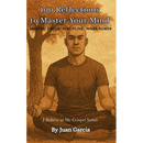 100 Reflections to Master Your Mind: Mastering Discipline, Focus, and Inner Power