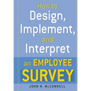 How to Design, Implement, and Interpret and Employee Survey