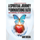 A Spiritual Journey to Unwavering Faith: A Multi-Denominational, Multi-Dimensional Spiritual Journey