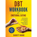 DBT Workbook For Emotional Eating: Stop Compulsive Overeating & Quit Your Food Addiction with Proven Dialectical Behavior Therapy Skills for Men & Wom