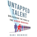 Untapped Talent: Unleashing the Power of the Hidden Workforce