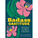 Badass Gratitude: Affirmations for Slaying Your Way to Contentment