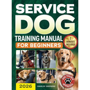 Service Dog Training Manual for Beginners: A Step-by-Step Guide to Master Task Training, Conquer Public Access Anxiety and Gain Independence Without S