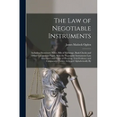 The Law of Negotiable Instruments: Including Promissory Notes, Bills of Exchange, Bank Checks and Other Commercial Paper, With the Negotiable Instrume