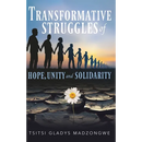 Transformative Struggles of Hope, Unity, & Solidarity