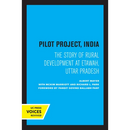 Pilot Project, India: The Story of Rural Development at Etawah, Uttar Pradesh