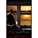 Red Wine & Cigarettes: A self-help book on escaping thought seduction and finding your one lost love.