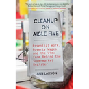 Cleanup on Aisle Five: Essential Work, Poverty Wages, and the View from Behind the Supermarket Register