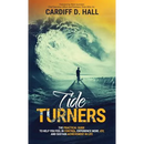 Tide Turners: The Practical Guide To Help You Feel In Control, Experience More Joy, And Sustain Achievement In Life