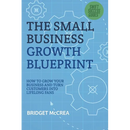 The Small Business Growth Blueprint: How to Grow Your Business by Turning Customers Into Lifelong Fans