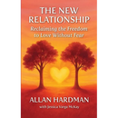 The New Relationship: Reclaiming the Freedom to Love Without Fear