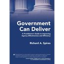 Government Can Deliver: A Practitioner's Guide to Improving Agency Effectiveness and Efficiency