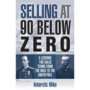 Selling at 90 Below Zero: 5 Lessons for Sales Teams from the Race to the South Pole