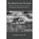 My American Dream: Finding a Second Chance at Life in Photographs of Abandoned Places