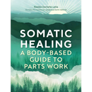 Somatic Healing: A Body-Based Guide to Parts Work