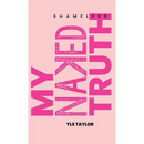 Shameless My Naked Truth