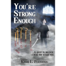You're Strong Enough: Understanding the Purpose of Life - The Ultimate Quest