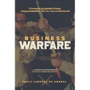 Business Warfare: A framework for business strategy based on Clausewitz, Sun Tzu, Foch and Machiavelli