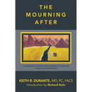 The Mourning After: A Surgeon's Compelling Journey of Healing Through Forgiveness