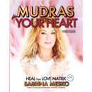 Mudras for your Heart: Heal your Love Matrix