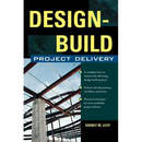 Design-Build Project Delivery: Managing the Building Process from Proposal Through Construction