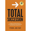 Total Succession: 5 Steps for Financial Advisors to Exit Confidently, Be Fully Compensated, and Keep Clients' Interests First
