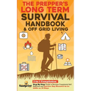 The Prepper's Long-Term Survival Handbook & Off Grid Living: 2-in-1 Compilation Step By Step Guide to Become Completely Self Sufficient and Survive An