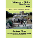 Estimator's Piping Man-hours Tool: Estimating Man-Hours for Gas Compressor Stations: A Practical Calculation Example