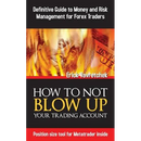 How To Not Blow Up Your Trading Account: Definitive Guide to Money and Risk Management For Forex Traders