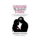 Surviving My Husband's Stroke: A Wife's Emotional Journey as Caregiver for Her Post-stroke Husband