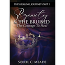 Beauty and the Bruised: The Courage To Heal