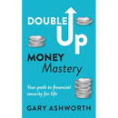 Double Up Money Mastery: Your path to financial security for life: Your Path to Financial Security