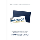 Message For Success: Your daily guide keeping you on track. Success is your one way road!