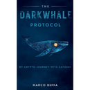The DarkWhale Protocol: My Crypto Journey With Satoshi