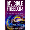 Invisible Freedom: Find Strength in Self-Love to Pursue Healthy Relationships