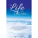 The Life You Dream Of: 52 Breakthroughs To Get Beyond What Keeps You Stuck & Holds You Back
