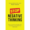 Stop Negative Thinking: How to Control Your Thoughts, Stop Overthinking, and Transform Your Mental Habits