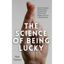 The Science of Being Lucky: How to Engineer Good Fortune, Consistently Catch Lucky Breaks, and Live a Charmed Life