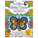The Art of Healing Trauma Coloring Book Revised Edition: Therapeutic Coloring Pages and Exercises for Stress, Anxiety, and PTSD