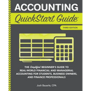 Accounting QuickStart Guide: The Simplified Beginner's Guide to Financial & Managerial Accounting For Students, Business Owners and Finance Profession